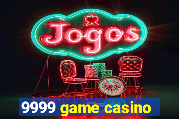 9999 game casino